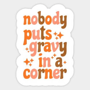 Funny Thanksgiving Day Jokes Nobody Puts Gravy in The Corner Sticker